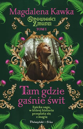 Tam, gdzie gaśnie świt (Opowieści Żmudzi) von Prószyński Media