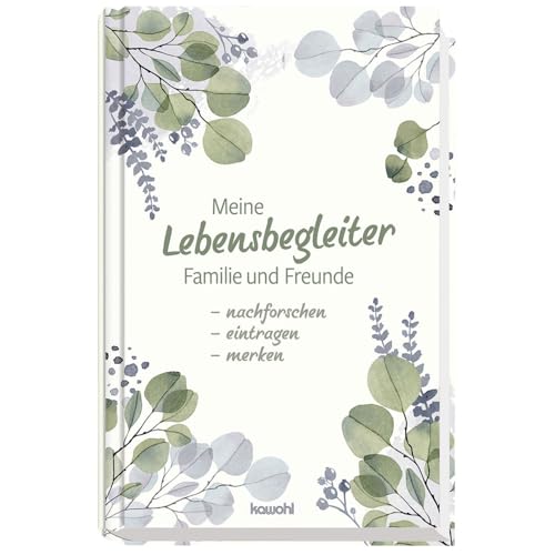 Mein Lebensbegleiter: Familie und Freunde Mein Lebensbegleiter: Familie und Freunde von Kawohl Verlag GmbH & Co. KG
