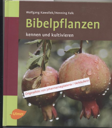 Bibelpflanzen: Kennen und kultivieren Bibelpflanzen: Kennen und kultivieren