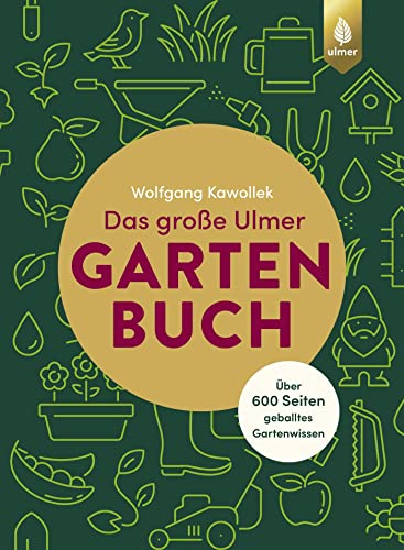 Das große Ulmer Gartenbuch. Über 600 Seiten geballtes Gartenwissen: Leicht verständliches Grundlagenwissen rund um Gartenplanung, -gestaltung und ... Kübelpflanzen sowie alles zu Gartenteichen von Verlag Eugen Ulmer