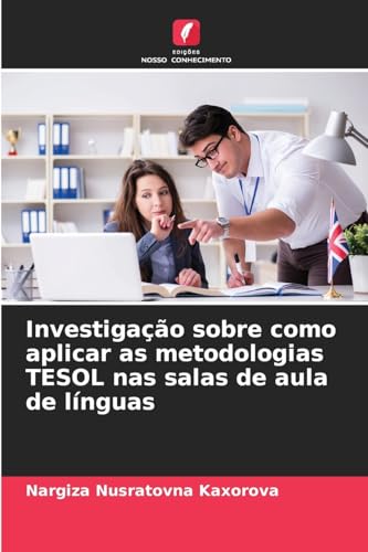 Investigação sobre como aplicar as metodologias TESOL nas salas de aula de línguas von Edições Nosso Conhecimento