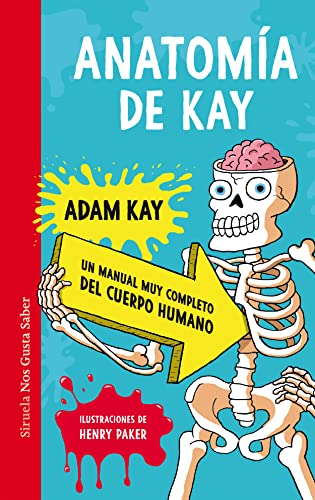 Anatomía de Kay: Un manual muy completo del cuerpo humano (Las Tres Edades / Nos Gusta Saber, Band 58) von SIRUELA
