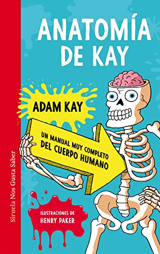 Anatomía de Kay: Un manual muy completo del cuerpo humano (Las Tres Edades / Nos Gusta Saber, Band 58)