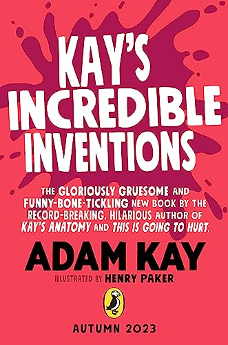 Kay’s Incredible Inventions: A fascinating and fantastically funny guide to inventions that changed the world (and some that definitely didn't) von Puffin