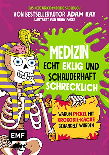 Medizin – Echt eklig und schauderhaft schrecklich – Warum Pickel mit Krokodil-Kacke behandelt wurden: Das neue urkomische Sachbuch von Bestsellerautor ... von Henry Parker – Für Kinder ab 10 Jahren von Edition Michael Fischer