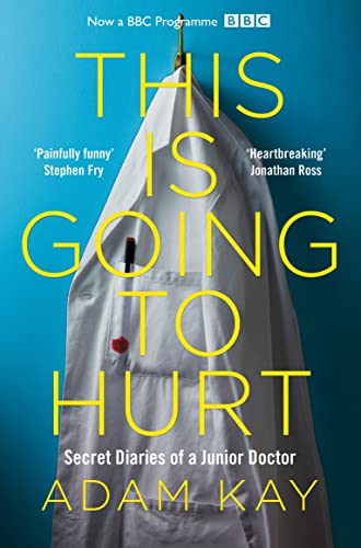 This is Going to Hurt: Secret Diaries of a Junior Doctor von Picador