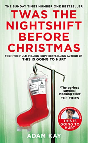 Twas The Nightshift Before Christmas: Festive Diaries from the Creator of This Is Going to Hurt von Picador