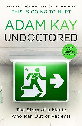 Undoctored: The new bestseller from the author of 'This Is Going to Hurt' Undoctored: The new bestseller from the author of 'This Is Going to Hurt'