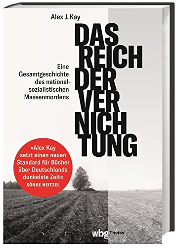 Das Reich der Vernichtung. Eine Gesamtgeschichte des nationalsozialistischen Massenmordens. Die strategische Bedeutung der NS-Verbrechen für Politik und Kriegsführung während des 2. Weltkriegs von wbg Theiss in Wissenschaftliche Buchgesellschaft (wbg)