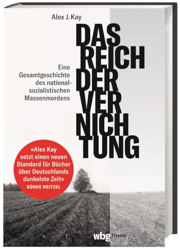 Das Reich der Vernichtung. Eine Gesamtgeschichte des nationalsozialistischen Massenmordens. Die strategische Bedeutung der NS-Verbrechen für Politik und Kriegsführung während des 2. Weltkriegs