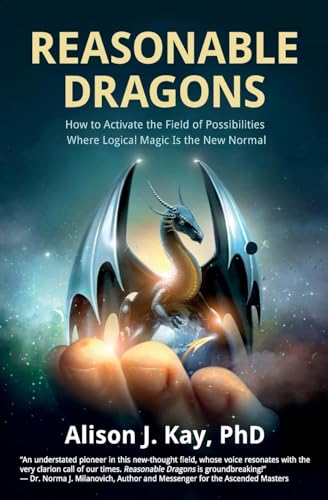Reasonable Dragons: How to Activate the Field of Possibilities Where Logical Magic Is the New Normal von Babypie Publishing