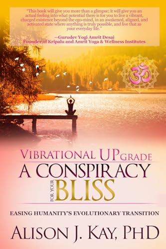 Vibrational UPgrade: A Conspiracy for Your Bliss: Easing Humanity's Evolutionary Transition von Babypie Publishing