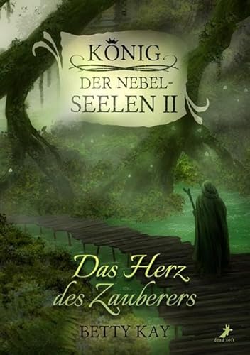 Das Herz des Zauberers: König der Nebelseelen Band 2