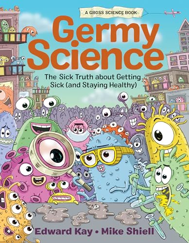 Germy Science: The Sick Truth about Getting Sick (and Staying Healthy) (Gross Science) von Kids Can Press