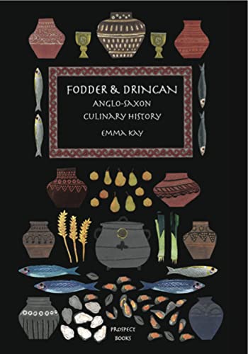 Fodder & Drincan: Anglo-Saxon Culinary History (English Kitchen, Band 24) von Prospect Books