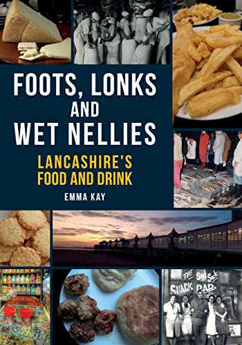 Lancashire's Food and Drink: Foots, Lonks, and Wet Nellies von Amberley Publishing