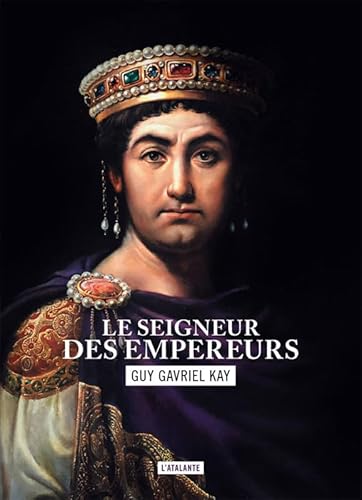 Le seigneur des empereurs: LA MOSAIQUE SARANTINE LIVRE 2