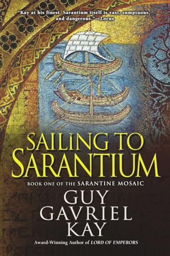 Sailing to Sarantium (Sarantine Mosaic, Band 1)
