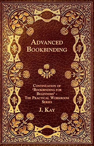 Advanced Bookbinding - Continuation of 'Bookbinding for Beginners' - The Practical Workroom Series Advanced Bookbinding - Continuation of 'Bookbinding for Beginners' - The Practical Workroom Series von Hoar Press