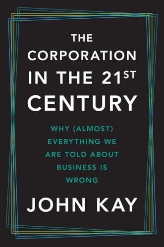 The Corporation in the Twenty-first Century: Why (Almost) Everything We Are Told About Business Is Wrong von Yale University Press