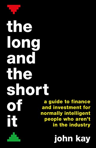 The Long and the Short of It: A guide to finance and investment for normally intelligent people who aren't in the industry von Profile Books