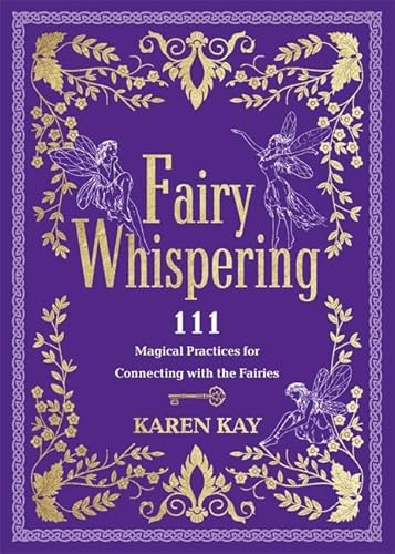 Fairy Whispering: 111 Magical Practices for Connecting with the Fairies von Hay House UK Ltd