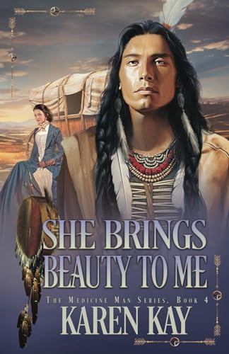She Brings Beauty To Me (The Medicine Man, Band 4)