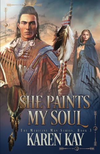 She Paints My Soul (The Medicine Man, Band 3) von Independently published