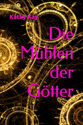 Die Mühlen der Götter