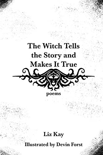 The Witch Tells the Story and Makes It True: Poems von Quarter Press