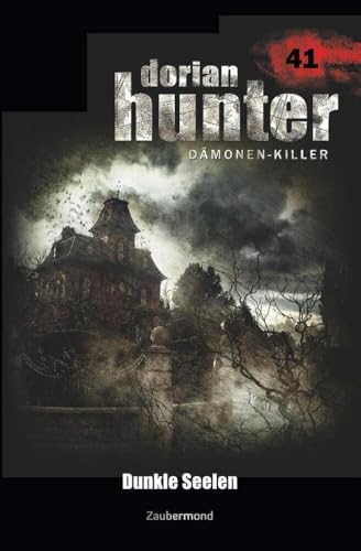 Dorian Hunter 41 - Dunkle Seelen von Zaubermond Verlag