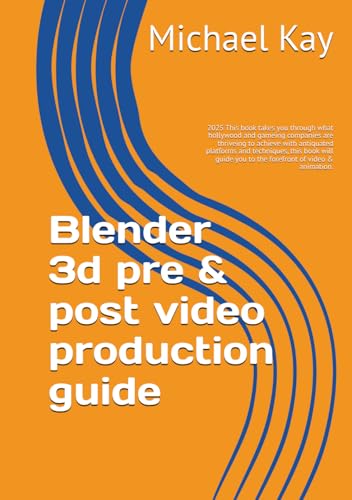 Blender 3d pre & post video production guide: 2025 This book takes you through what hollywood and gameing companies are thriveing to achieve with ... to have on your book shelf for 2025, Band 4) von Independently published