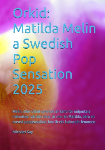 Orkid: Matilda Melin a Swedish Pop Sensation 2025: Melin, or Orkid as she's known to millions worldwide, is more than Matilda just a Swedish pop sensation; she's a cultural phenomenon. Orkid: Matilda Melin a Swedish Pop Sensation 2025: Melin, or Orkid as she's known to millions worldwide, is more than Matilda just a Swedish pop sensation; she's a cultural phenomenon. von Independently published