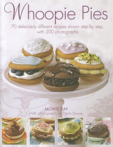 Whoopie Pies: 70 Delectably Different Recipes Shown Step by Step, with 250 Photographs: 70 Delectably Different Recipes Shown Step by Step, with 200 Photographs von Lorenz Books