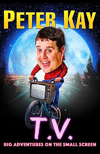 T.V.: Big Adventures on the Small Screen – Dive into the humour of comedian and bestselling author of The Sound of Laughter Peter Kay with his 2023 autobiography von HarperCollins