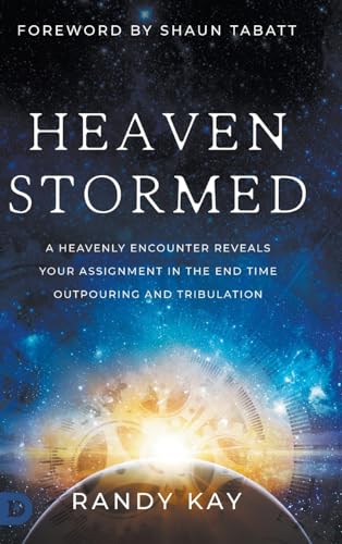 Heaven Stormed: A Heavenly Encounter Reveals Your Assignment in the End Time Outpouring and Tribulation (An NDE Collection) von Destiny Image Publishers
