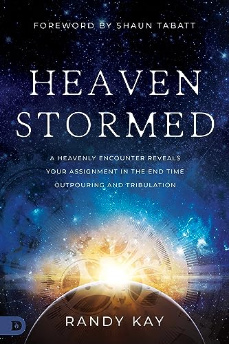 Heaven Stormed: A Heavenly Encounter Reveals Your Assignment in the End Time Outpouring and Tribulation (An NDE Collection) von Destiny Image Publishers