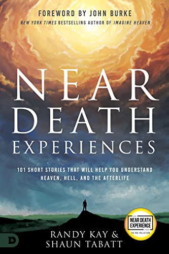 Near Death Experiences: 101 Short Stories That Will Help You Understand Heaven, Hell, and the Afterlife (An NDE Collection) von Destiny Image Publishers