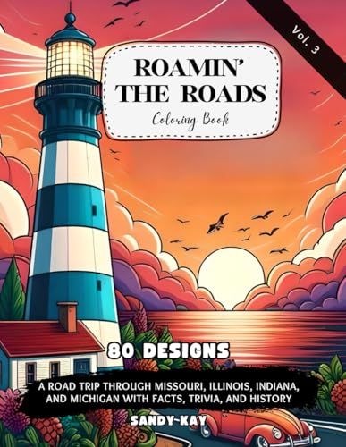 Roamin' The Roads, Vol 3: A Road Trip Through Missouri, Illinois, Indiana, and Michigan With Facts, Trivia, And History