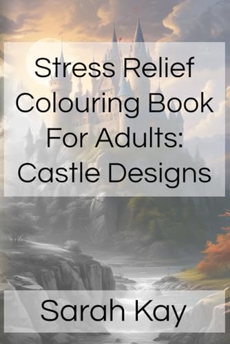 Stress Relief Colouring Book For Adults: Castle Designs