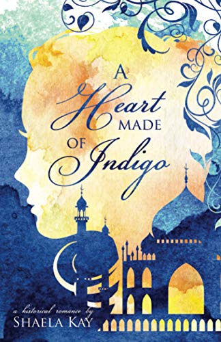 A Heart Made of Indigo: A Historical Romance (Journeys of the Heart, Band 1)