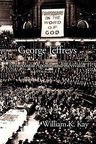 George Jeffreys: Pentecostal Apostle and Revivalist von CPT Press