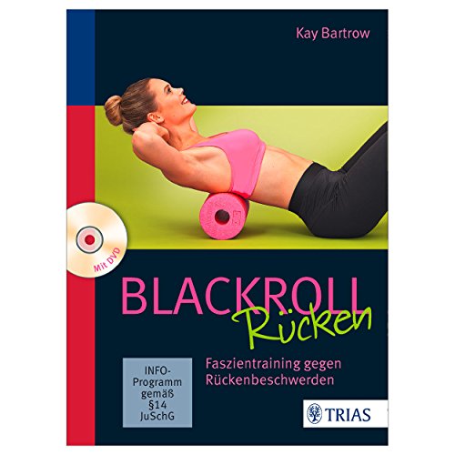 Blackroll Rücken: Faszientraining gegen Rückenbeschwerden Blackroll Rücken: Faszientraining gegen Rückenbeschwerden