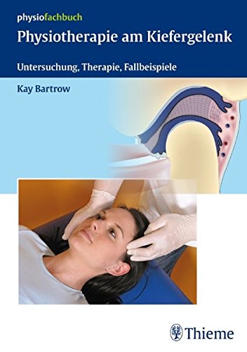 Physiotherapie am Kiefergelenk: Untersuchung, Therapie, Fallbeispiele von Thieme