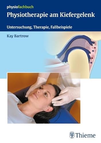 Physiotherapie am Kiefergelenk: Untersuchung, Therapie, Fallbeispiele