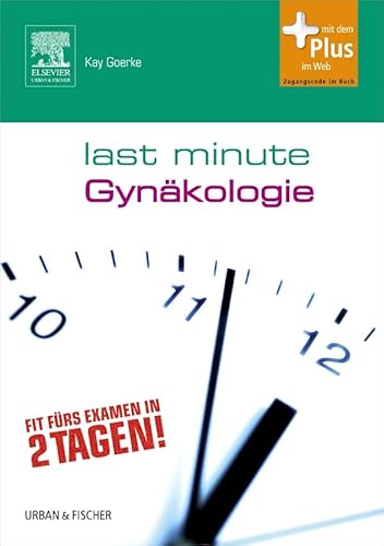 Last Minute Gynäkologie: mit Zugang zum Elsevier-Portal von Urban & Fischer Verlag/Elsevier GmbH