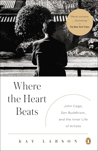 Where the Heart Beats: John Cage, Zen Buddhism, and the Inner Life of Artists von Penguin Books