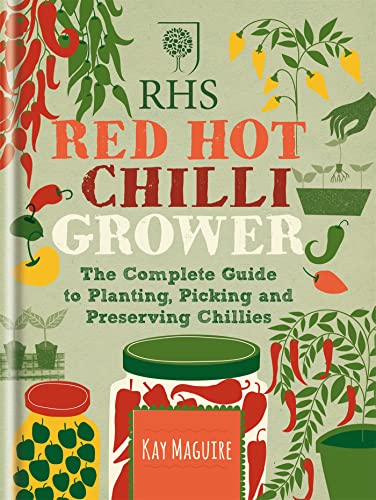 RHS Red Hot Chilli Grower: The complete guide to planting, picking and preserving chillies von Mitchell Beazley