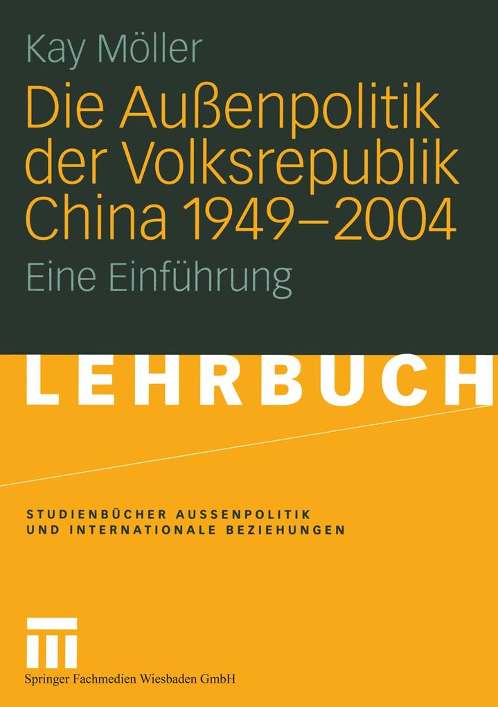 Die Außenpolitik der Volksrepublik China 1949 - 2004 von VS Verlag für Sozialwissenschaften