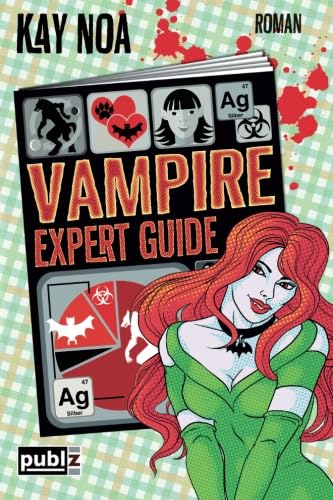 Vampire Expert Guide: Der Liebe auf den Zahn gefühlt (The Vampire Guides, Band 3) von CreateSpace Independent Publishing Platform